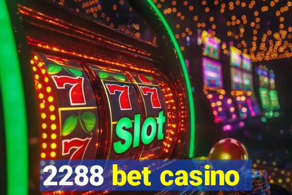2288 bet casino
